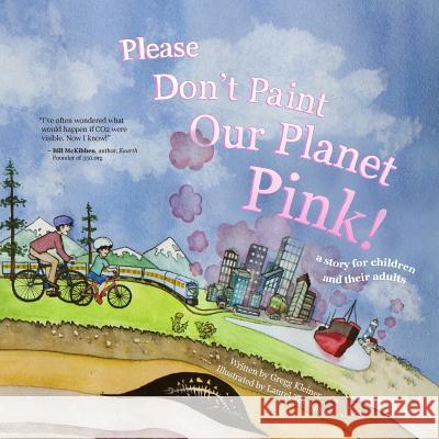 Please Don't Paint Our Planet Pink!: A Story for Children and their Adults Thompson, Laurel 9780990637301 Cloudburst Creative