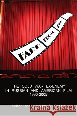 Fade from Red: The Cold-War Ex-Enemy in Russian and American Film, 1990-2005 Goscilo, Helena 9780990693918