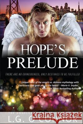 Hope's Prelude: The Angelorum Twelve Chronicles 2.5 L. G. O'Connor 9780990738176 Collins-Young Publishing LLC