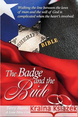 The Badge and the Bride: Contemporary Christian Western Terry W. Burns 9780990748694