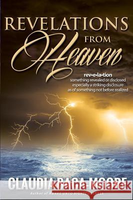 Revelations from Heaven: Heavenly Things Revealed Claudia Baca-Moore 9780990752714 Encounters Press