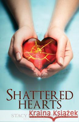 Shattered Hearts Stacy Lynn Carroll 9780990804178
