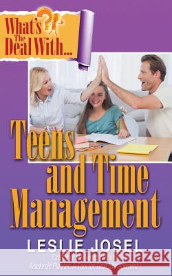 What's the Deal with Teens and Time Management? Leslie Josel 9780990889151 People Tested Books