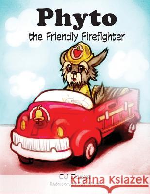 Phyto the Friendly Firefighter Cj Dodge Sara Wilson 9780990921912 Candice Dodge