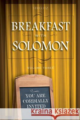 Breakfast with Solomon Volume 3 Gil Stieglitz 9780990964179 Principles to Live by