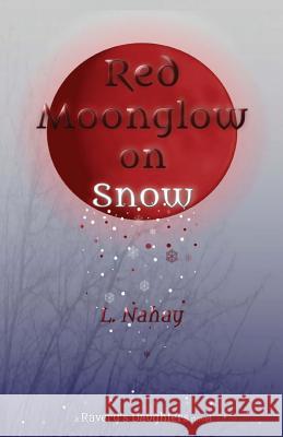 Red Moonglow on Snow L. Nahay 9780991003983 Midnight Tomorrow Books