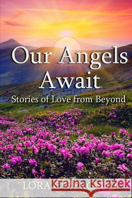 Our Angels Await: Stories of Love from Beyond Lora C. Mercado Lora C. Mercado Lora C. Mercado 9780991026906 Lora Mercado