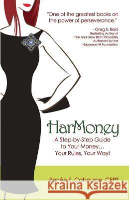 HarMoney: A Step-by-Step Guide to Your Money... Your Rules, Your Way! Cabourne Cfp, Renee E. 9780991046508 Money Savvy Woman, Incorporated