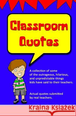 Classroom Quotes Mike Artell Mike Artell 9780991089482 Mja Creative, LLC