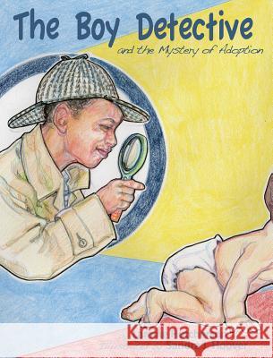 The Boy Detective: and the Mystery of Adoption Hutcherson, Laraine 9780991276523 Laraine Hutcherson