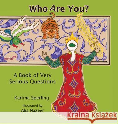 Who Are You? A Book of Very Serious Questions Sperling, Karima 9780991300310