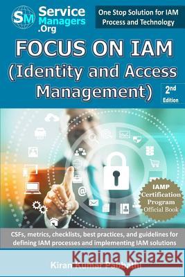 Focus on IAM (Identity and Access Management): CSFs, metrics, checklists, best practices, and guidelines for defining IAM processes and implementing I Servicemanagers Org 9780991320530 Servicemanagers.Org