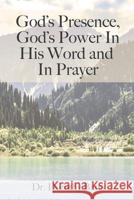 God's Presence, God's Power in His Word and in Prayer Dorothy Batts Renee Gibbs Bryan Reed 9780991424672 Cranberry Quill Publishing