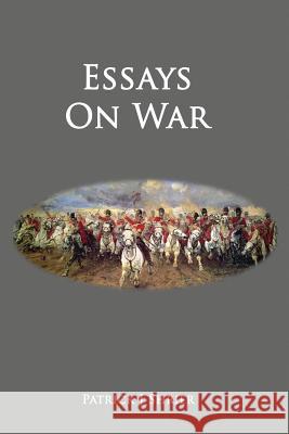 Essays on War Patrick J. Shrier 9780991484232 Battles & Book Reviews Publishing
