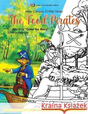 The Food Pirates Coloring Book Roger Hukle Elizabeth Hille Susanne Arens 9780991573103 New Colonies Media 1, LLC