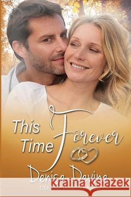 This Time Forever: An Inspirational Romance Denise Annette Devine 9780991595624