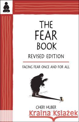 The Fear Book: Facing Fear Once and for All Cheri Huber June Shiver 9780991596324 Keep It Simple Books