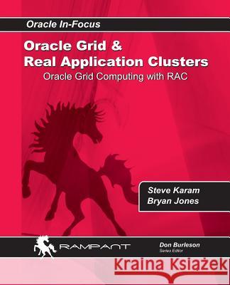 Oracle Grid and Real Application Clusters: Oracle Grid Computing with RAC Jones, Brian 9780991638628