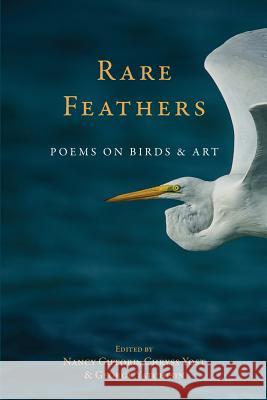 Rare Feather: Poems of Birds and Art Chryss Yost Nancy Gifford George Yatchisin 9780991665167 Gunpowder Press