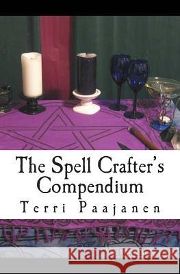 The Spell Crafter's Compendium Terri Paajanen 9780991671137 Terri Paajanen