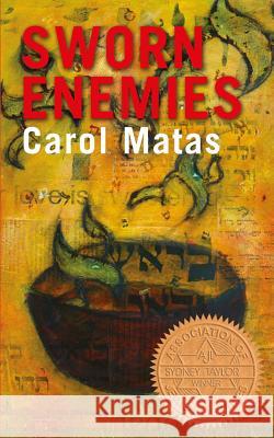 Sworn Enemies Carol Matas 9780991901227 Carol Matas