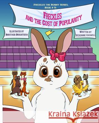 Freckles and the Cost of Popularity Vickianne Caswell Julie Faludi-Harpell Anastasia Drogaitseva 9780992030629