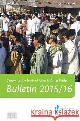 CSIOF Bulletin 2015/16 Issue No. 8/9: Centre for the Study of Islam & Other Faiths. Melbourne School of Theology. An affiliated college of the Austral Riddell, Peter 9780992476380 Mst (Melbourne School of Theology)