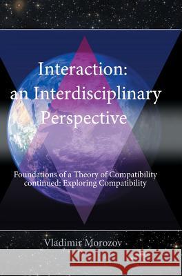 An Interdisciplinary Perspective Foundations of a Theory of Compatibility Continued: Exploring Compatibility Vladimir Morozov 9780992735715