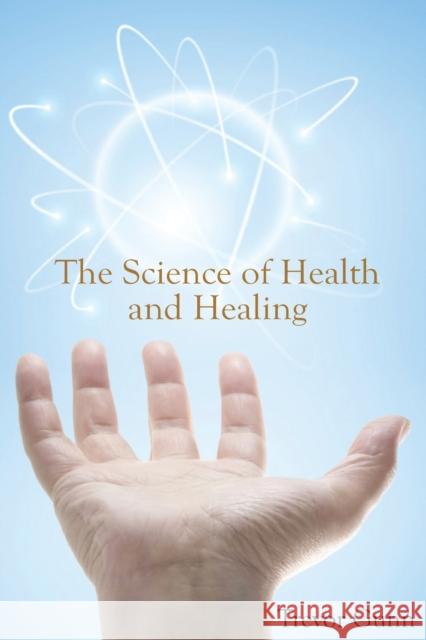 The Science of Health and Healing Gunn, Trevor 9780992852207