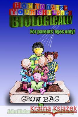 How to Raise Your Children Biologically: Empathic Parenting MR John Richards 9780992853532