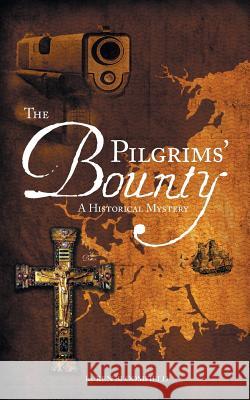The Pilgrims' Bounty A Historical Mystery Bloomfield, Ken 9780993000010