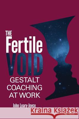 Fertile Void: Gestalt Coaching at Work Leary-Joyce, John 9780993077203