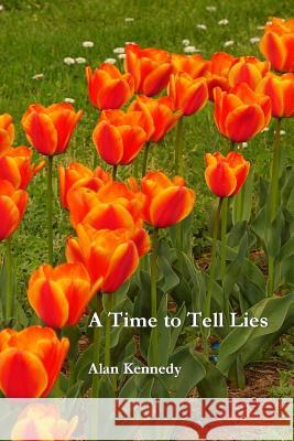 A Time to Tell Lies Alan Kennedy 9780993202322 Lasserrade Press