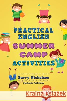 Practical English Summercamp Activities Barry Nicholson 9780993243806
