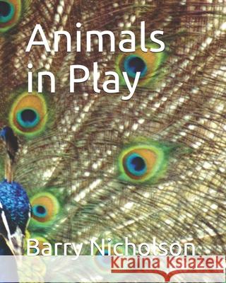Animals in Play Barry Nicholson 9780993243868