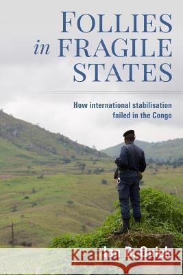 Follies in Fragile States: How international stabilisation failed in the Congo Quick, Ian D. 9780993302015 Double Loop