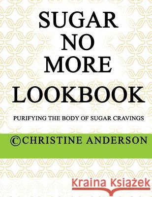 Sugar No More Lookbook Lime: Purifying the body of sugar cravings Anderson, Christine 9780993355035