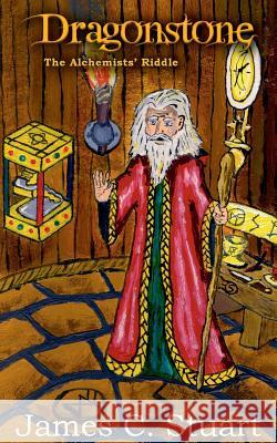 Dragonstone: The Alchemists' Riddle J. C. Stuart   9780993417801 Magick Broom Publishing