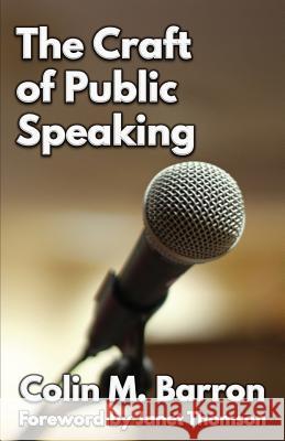 The Craft of Public Speaking Colin M. Barron 9780993493256 Extremis Publishing Ltd.