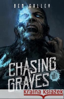 Chasing Graves Ben Galley 9780993517044 Bengalley.com