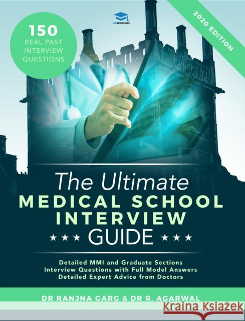 The Ultimate Medical School Interview Guide: Over 150 Commonly Asked Interview Questions, Fully Worked Explanations, Detailed Multiple Mini Interviews (MMI) Section, Includes Oxbridge Interview advice Rohan Agarwal 9780993571107