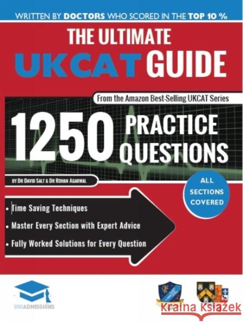 The Ultimate UKCAT Guide: 1250 Practice Questions: Fully Worked Solutions, Time Saving Techniques, Score Boosting Strategies, Includes new Decis Agarwal, Rohan 9780993571121