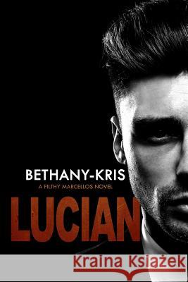 Filthy Marcellos: Lucian Bethany-Kris 9780993779770