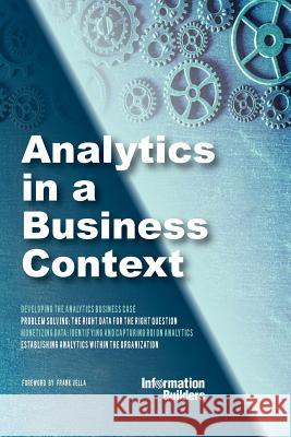 Analytics in a Business Context: Practical guidance on establishing a fact-based culture Vella, Frank 9780993865275 Insightaas Press