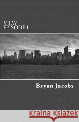 VIEW - Episode 1 Jacobs, Bryan J. 9780994008800 Bryan Jacobs