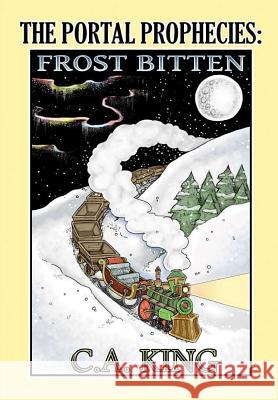 The Portal Prophecies: Frost Bitten C a King   9780994031129 Pharos Publishing