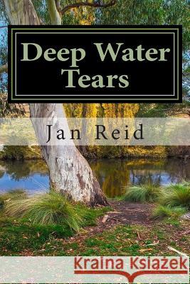 Deep Water Tears: Book 1 The Dreaming Series Reid, Jan 9780994248701