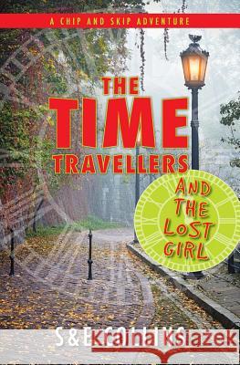 The Time Travellers and the Lost Girl S Collins E Collins P Collins 9780994334404 South Seas Publishing