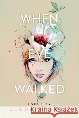 When Eve Walked: Poems Linda V. Cull Eva Xanthopoulos 9780994359322 Wilara Press