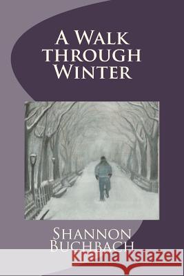 A Walk through Winter Buchbach, Shannon 9780994424211 Shannon Buchbach